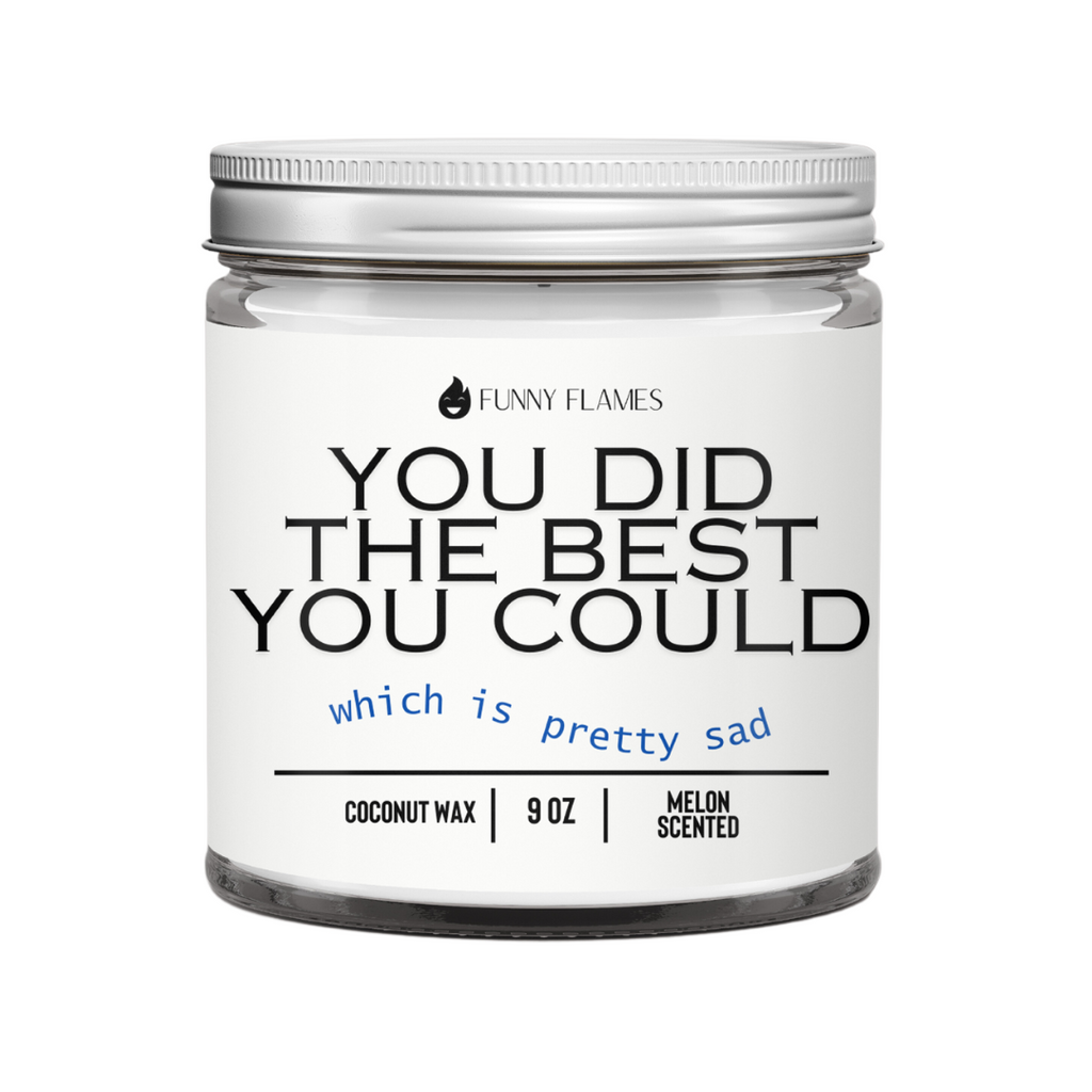 You Did The Best You Could, Which is Pretty Sad