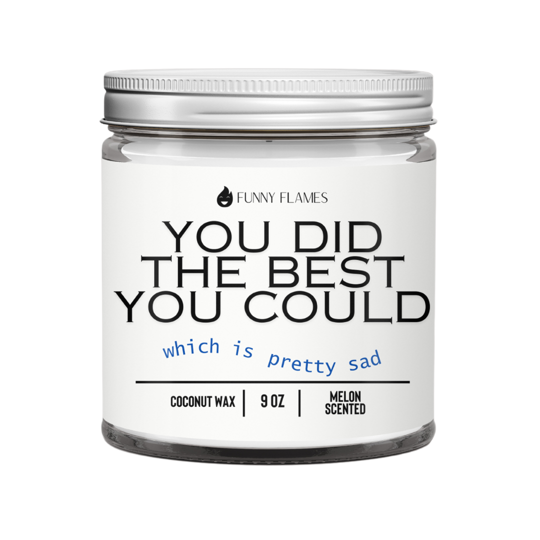 You Did The Best You Could, Which is Pretty Sad