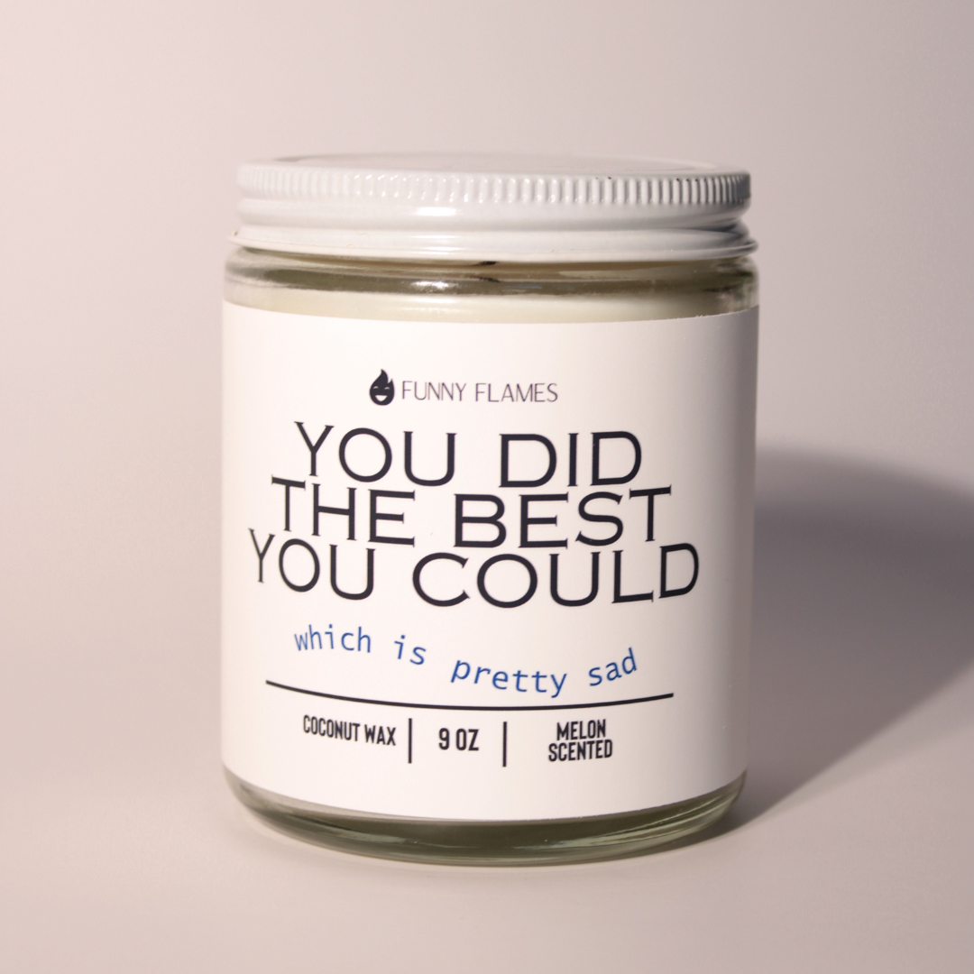 You Did The Best You Could, Which is Pretty Sad