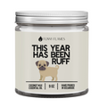 This Year Has Been Ruff -2023 Candle