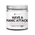 Have a Panic Attack, You've Earned It